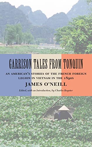 Beispielbild fr Garrison Tales from Tonquin: An American  s Stories of the French Foreign Legion in Vietnam in the 1890s zum Verkauf von BooksRun