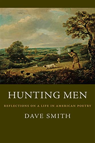 Hunting Men: Reflections on a Life in American Poetry (9780807131824) by Smith, Dave