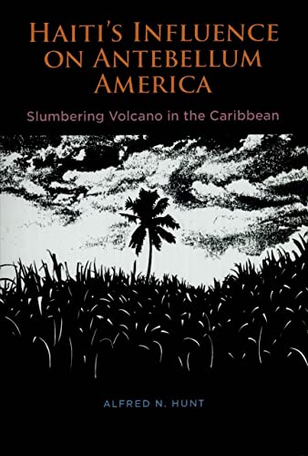 Stock image for Haiti's Influence on Antebellum America: Slumbering Volcano in the Caribbean for sale by Montclair Book Center