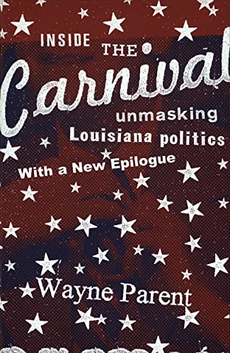 Stock image for Inside the Carnival: Unmasking Louisiana Politics for sale by SecondSale