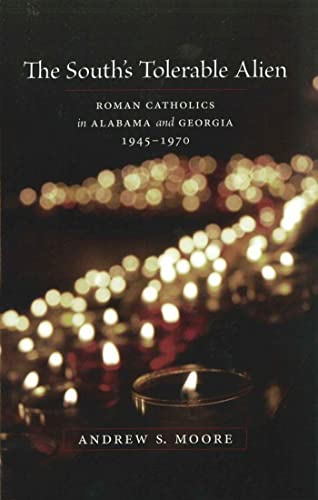 The South's Tolerable Alien: Roman Catholics in Alabama and Georgia 1945-1970