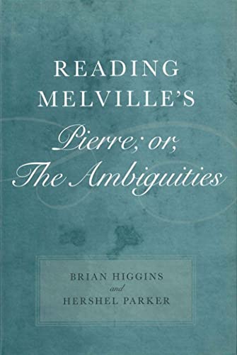 Reading Melville's Pierre; or, The Ambiguities (Southern Literary Studies) (9780807132265) by Higgins, Brian; Parker, Hershel