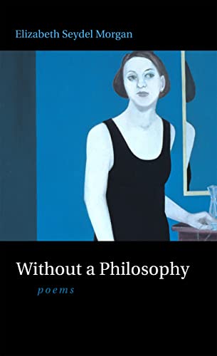 Stock image for Without a Philosophy: Poems for sale by Midtown Scholar Bookstore