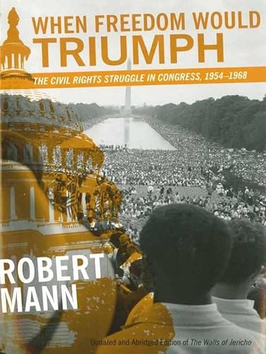 9780807132500: When Freedom Would Triumph: The Civil Rights Struggle in Congress, 1954-1968 (Southern Literary Studies)