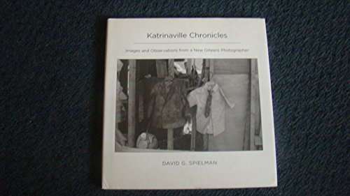 Stock image for Katrinaville Chronicles : Images and Observations from a New Orleans Photographer for sale by Better World Books: West