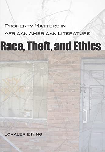 Imagen de archivo de Race, Theft, and Ethics: Property Matters in African American Literature (Southern Literary Studies) a la venta por Midtown Scholar Bookstore
