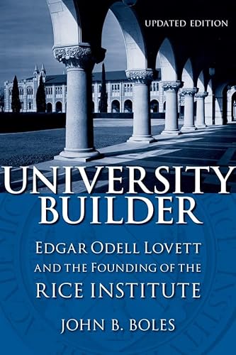 Beispielbild fr University Builder : Edgar Odell Lovett and the Founding of the Rice Institute zum Verkauf von Better World Books