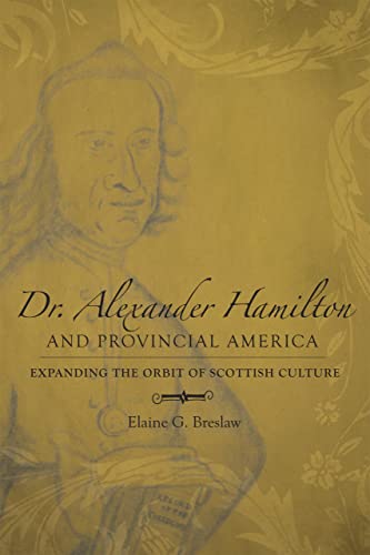 9780807132784: Dr. Alexander Hamilton and Provincial America: Expanding the Orbit of Scottish Culture (Southern Biography Series)