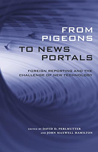 Beispielbild fr From Pigeons to News Portals : Foreign Reporting and the Challenge of New Technology zum Verkauf von Better World Books