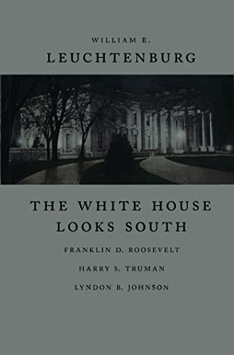 Imagen de archivo de The White House Looks South : Franklin D. Roosevelt, Harry S. Truman, Lyndon B. Johnson a la venta por Better World Books