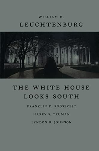 9780807132869: The White House Looks South: Franklin D. Roosevelt, Harry S. Truman, Lyndon B. Johnson (Walter Lynwood Fleming Lectures in Southern History)