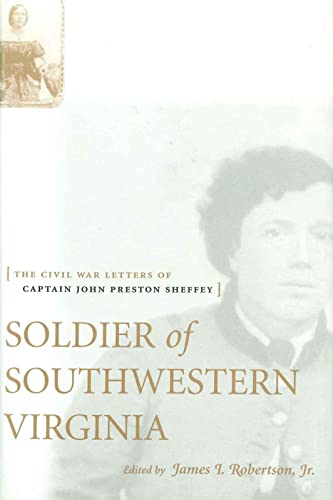 Beispielbild fr Soldier of Southwestern Virginia: The Civil War Letters of Captain John Preston Sheffey zum Verkauf von ThriftBooks-Dallas