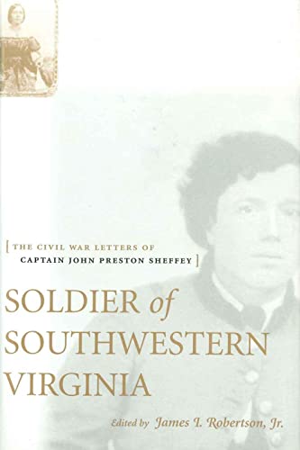 Stock image for Soldier of Southwestern Virginia: The Civil War Letters of Captain John Preston Sheffey for sale by ThriftBooks-Dallas