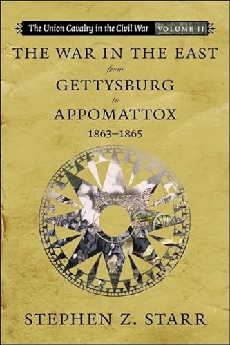 9780807132920: The War in the East from Gettysburg to Appomattox, 1863-1865: 02 (Union Cavalry in the Civil War)