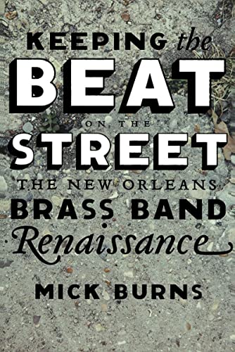 Beispielbild fr Keeping the Beat on the Street: The New Orleans Brass Band Renaissance zum Verkauf von HPB-Red