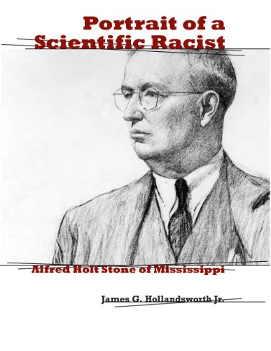 Imagen de archivo de Portrait of a Scientific Racist: Alfred Holt Stone of Mississippi a la venta por Midtown Scholar Bookstore