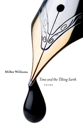 Time and the Tilting Earth: Poems (9780807133538) by Williams, Miller