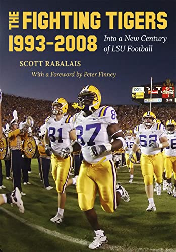 Imagen de archivo de The Fighting Tigers, 1993-2008 : Into a New Century of LSU Football a la venta por Better World Books