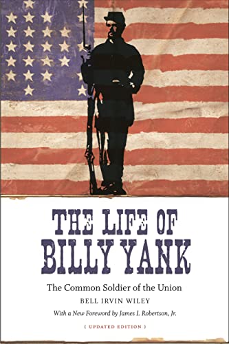 Imagen de archivo de The Life of Billy Yank: The Common Soldier of the Union (Political Traditions in Foreign Policy) a la venta por BooksRun