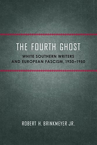 9780807133835: The Fourth Ghost: White Southern Writers and European Fascism, 1930-1950 (Southern Literary Studies)