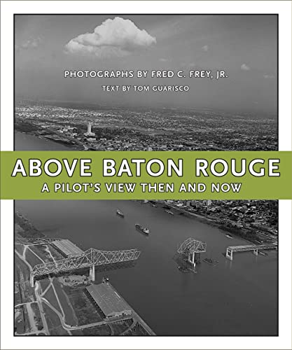 9780807134382: Above Baton Rouge: A Pilot's View Then and Now