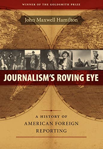 9780807134740: Journalism's Roving Eye: A History of American Foreign Reporting