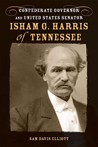 Stock image for Isham G. Harris of Tennessee: Confederate Governor and United States Senator (Southern Biography Series) for sale by BooksRun