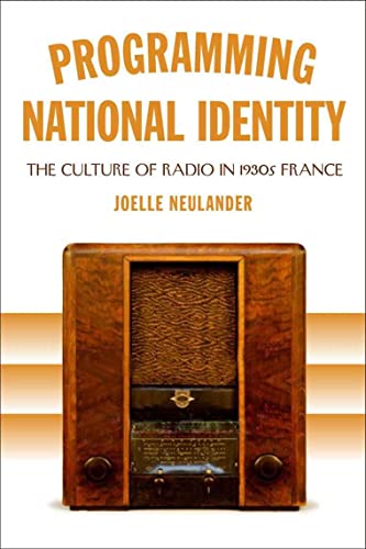 Programming National Identity: The Culture Of Radio In 1930s France.