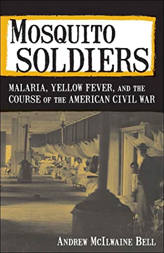 Beispielbild fr Mosquito Soldiers : Malaria, Yellow Fever, and the Course of the American Civil War zum Verkauf von Better World Books