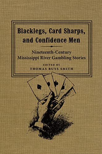 Beispielbild fr Blacklegs, Card Sharps, and Confidence Men : Nineteenth-Century Mississippi River Gambling Stories zum Verkauf von Better World Books