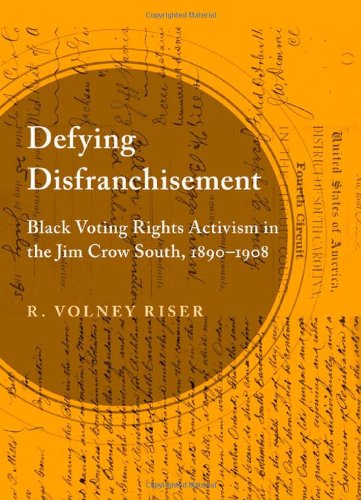 9780807136386: Defying Disfranchisement: Black Voting Rights Activism in the Jim Crow South, 1890-1908