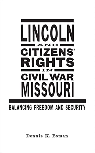 9780807136935: Lincoln and Citizens' Rights in Civil War Missouri: Balancing Freedom and Security (Conflicting Worlds: New Dimensions of the American Civil War)