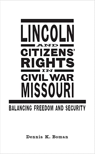 Stock image for Lincoln and Citizens' Rights in Civil War Missouri : Balancing Freedom and Security for sale by Better World Books