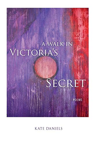 A Walk in Victoria's Secret: Poems (Southern Messenger Poets) (9780807137062) by Daniels, Kate