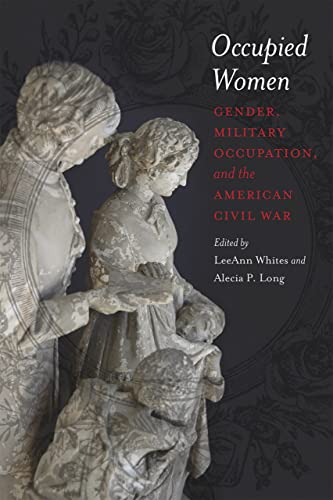 Beispielbild fr Occupied Women: Gender, Military Occupation, and the American Civil War zum Verkauf von Books Unplugged