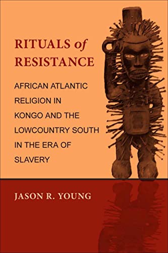 Beispielbild fr Rituals of Resistance : African Atlantic Religion in Kongo and the Lowcountry South in the Era of Slavery zum Verkauf von Better World Books