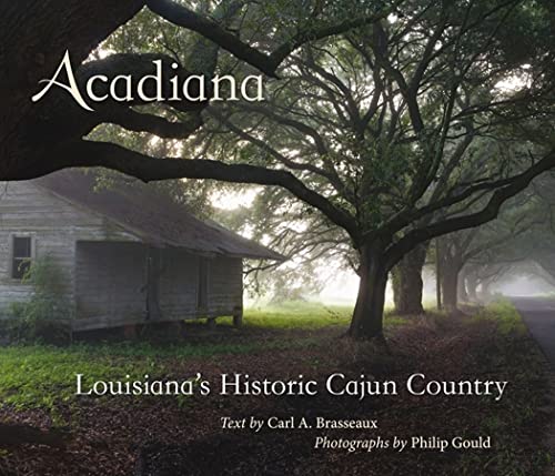 Stock image for Acadiana: Louisiana's Historic Cajun Country for sale by Hennessey + Ingalls