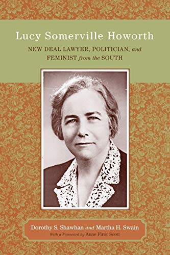 Imagen de archivo de Lucy Somerville Howorth: New Deal Lawyer, Politician, and Feminist from the South (Southern Biography Series) a la venta por Lucky's Textbooks