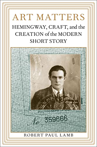 9780807140031: Art Matters: Hemingway, Craft, and the Creation of the Modern Short Story (Southern Literary Studies)