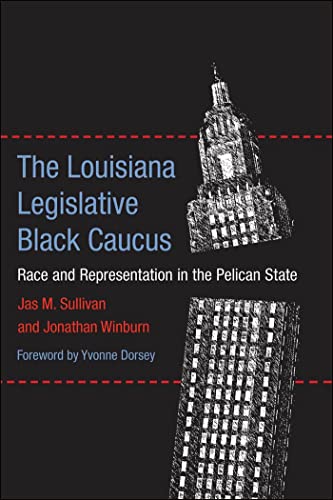 Beispielbild fr The Louisiana Legislative Black Caucus : Race and Representation in the Pelican State zum Verkauf von Better World Books