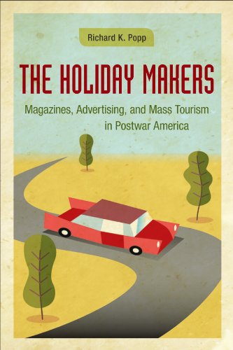 9780807142844: The Holiday Makers: Magazines, Advertising, and Mass Tourism in Postwar America