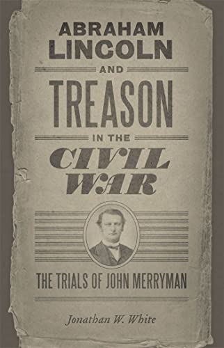 9780807143469: Abraham Lincoln and Treason in the Civil War: The Trials of John Merryman