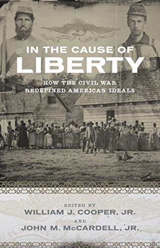 Beispielbild fr In the Cause of Liberty: How the Civil War Redefined American Ideals (Southern Biography Series) zum Verkauf von SecondSale