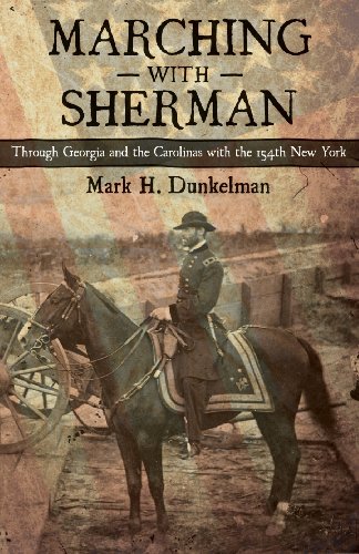 Marching with Sherman Through Georgia and the Carolinas with the 154th New York