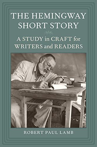 The Hemingway Short Story: A Study in Craft for Writers and Readers (9780807147429) by Lamb, Robert Paul