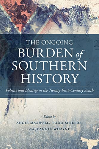 9780807147566: The Ongoing Burden of Southern History: Politics and Identity in the Twenty-First-Century South (Making the Modern South)