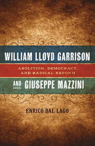 9780807152065: William Lloyd Garrison and Giuseppe Mazzini: Abolition, Democracy, and Radical Reform (Conflicting Worlds: New Dimensions of the American Civil War)