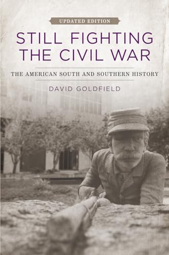 Still Fighting the Civil War: The American South and Southern History (9780807152157) by David Goldfield