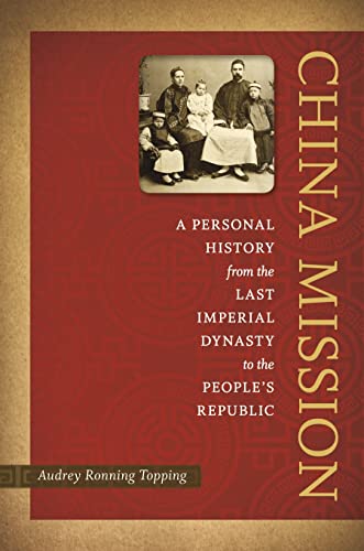 Stock image for China Mission : A Personal History from the Last Imperial Dynasty to the People's Republic for sale by Better World Books