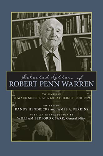 Imagen de archivo de Selected Letters of Robert Penn Warren: Toward Sunset, at a Great Height, 1980 1989 a la venta por Revaluation Books